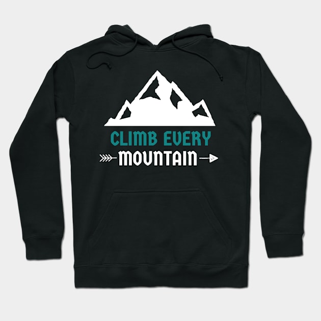 Climb every mountain Mountain rock climbing Hoodie by superteeshop